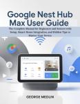 Google Nest Hub Max User Guide for Beginners