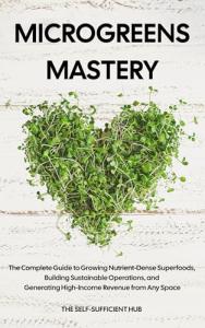 Grow Microgreens: Your Guide to Nutrient-Dense Superfoods