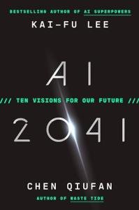 AI 2041: A Glimpse Into Tomorrow's World
