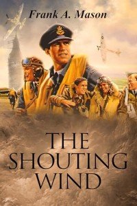 The Shouting Wind: WWII Air Series Book Two