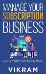 Grow Your Subscription Business and Customer Base