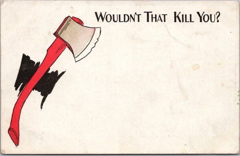 Vintage 1900s Comic Greetings Postcard Axe "Wouldn't That Kill You?" Unused