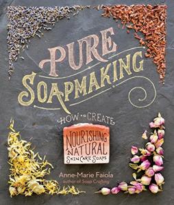 Nourishing Natural Skin Care Soap Making Guide