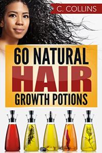 60 Natural Potions for Fast Hair Growth