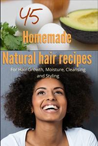 45 DIY Natural Hair Care Recipes for Growth
