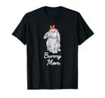 Lop Eared Bunny Mom Fun T-Shirt