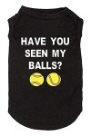 Funny 'Have You Seen My Ball?' Dog T-Shirt