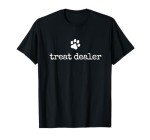 Funny Dog Treat Dealer T-Shirt for Dog Lovers