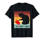 Funny Cat T-Shirt: Do What I Want Design