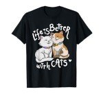 Life Is Better With Cats Valentine T-Shirt