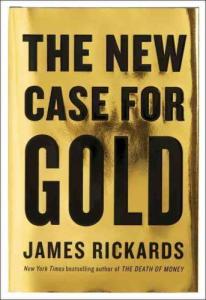 The New Case for Gold by Rickards, James