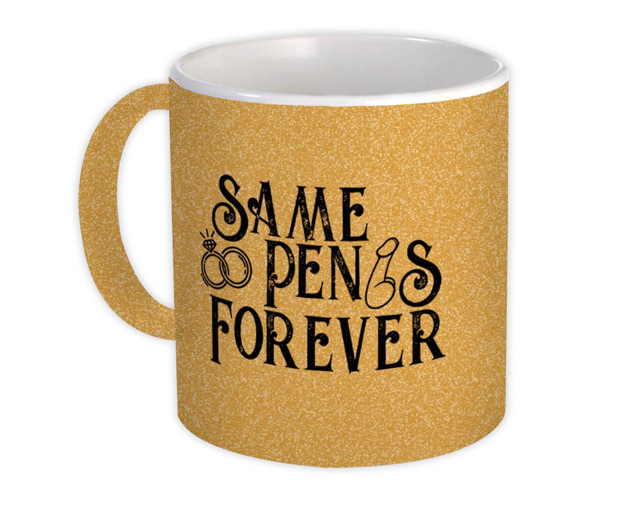Gift Mug : Same Penis Forever Wedding Engagement Funny