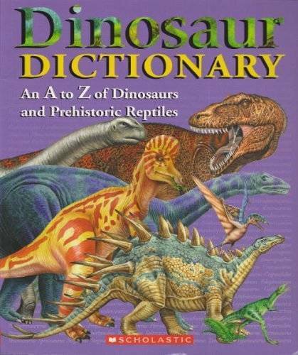 Dinosaur Dictionary: A-Z of Prehistoric Reptiles