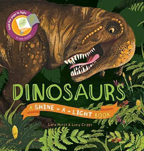 Dinosaurs Shine-A-Light Hardcover by Sara Hurst