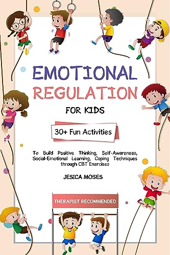 30+ Emotional Regulation Activities for Kids: Positive Thinking, Self-Awareness