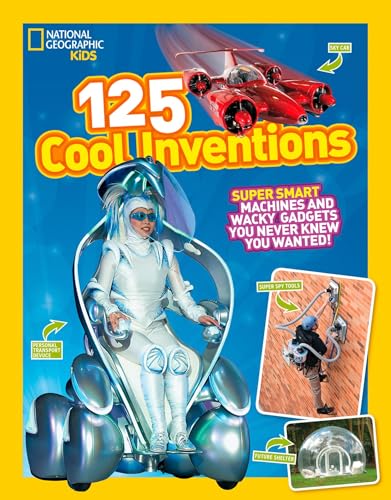 125 Cool Inventions: Supersmart Machines & Wacky Gadgets