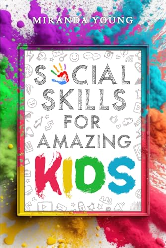 Social Skills for Amazing Kids: Make Friends, Communicate Feelings