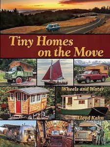 Tiny Homes on Wheels and Water - Lloyd Kahn