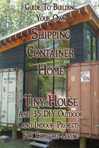 Build Your Own Shipping Container Tiny Home Guide