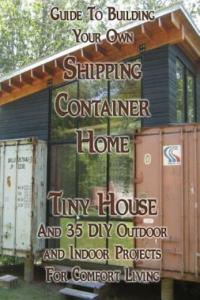 Build Your Own Shipping Container Tiny Home Guide