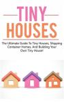 The Ultimate Guide to Tiny House Living