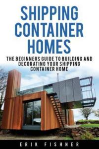 Beginner’s Guide to Shipping Container Homes