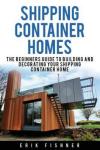 Beginner’s Guide to Shipping Container Homes