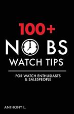 100+ Watch Tips for Enthusiasts & Salespeople