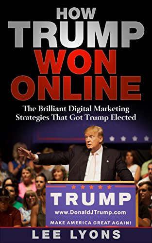 Trump's Digital Marketing Strategies: The Path to Victory