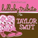 Taylor Swift Lullabies: Sleepytime Tribute Album