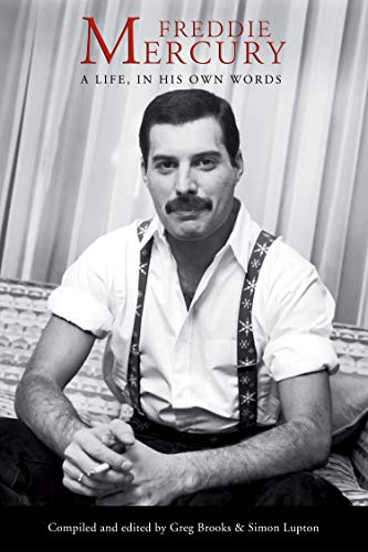 Freddie Mercury: His Life, In His Own Words