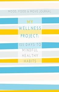 Mood, Food & Move Wellness Journal: 125 Days