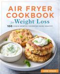 Healthy Air Fryer Cookbook: 100 Weight Loss Recipes