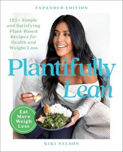 Plantifully Lean: 125 Easy Plant-Based Weight Loss Recipes