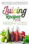 Quick Juice Recipes for Easy Weight Loss