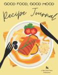 Recipe Journal for Healthy Eating and Happy Living