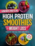 Protein Smoothies for Weight Loss: 70 Quick Recipes
