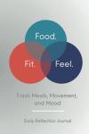 Fit, Focused, & Fabulous: Daily Journal for Wellness