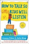 Talk So Kids Will Listen: A Parent's Guide
