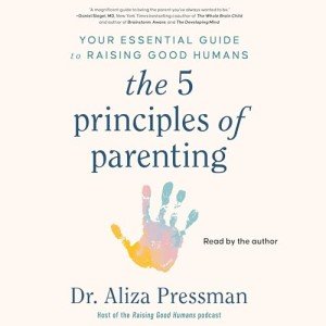 5 Key Principles for Raising Great Kids