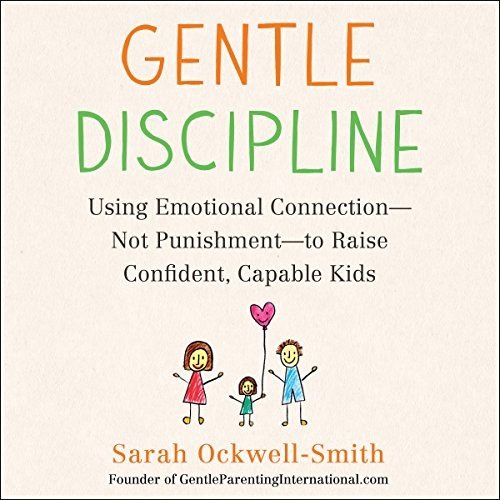 Gentle Discipline for Confident, Capable Kids