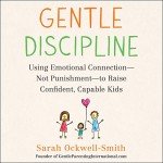 Gentle Discipline for Confident, Capable Kids