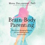 Raise Joyful, Resilient Kids: Brain-Body Parenting