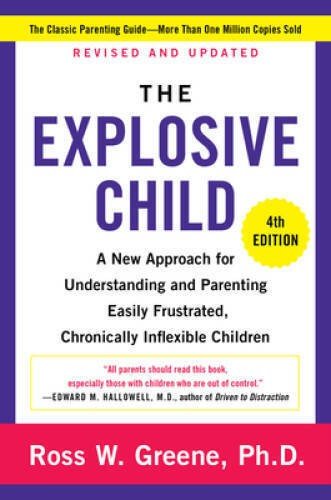 Understanding and Parenting Explosive Children: Sixth Edition