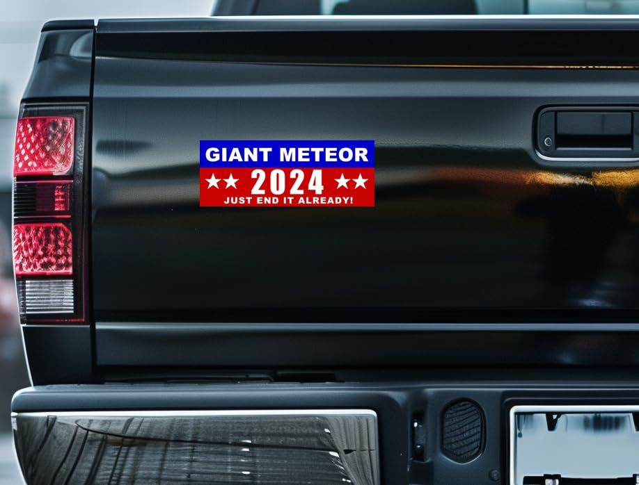Giant Meteor 2024 Bumper Sticker: Just End It!