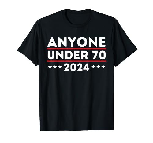 Anyone Under 70 Vote 2024 T-Shirt - Black