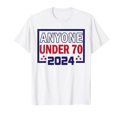 Anyone Under 70 Vote 2024 T-Shirt - White