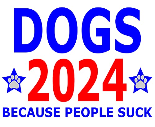 2024 Election Dogs Because People Suck Yard Sign