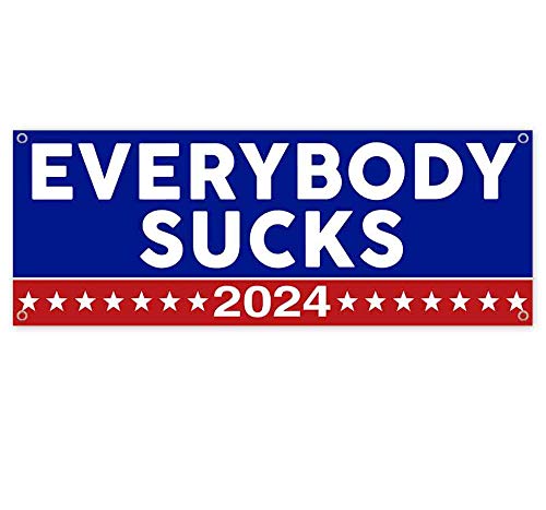 2024 Everybody Sucks Heavy-Duty Vinyl Banner