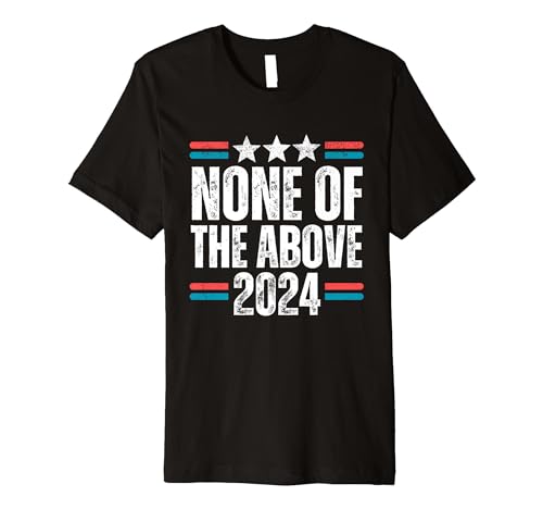 None of the Above 2024 Nevada Election T-Shirt